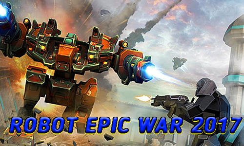 download Robot epic war 2017: Action fighting apk